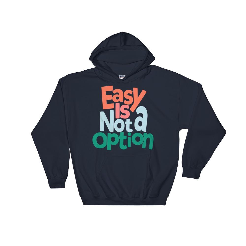 Easy Is Not A Option - Multi Colors