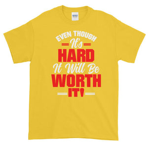 Even Though It's Hard It Will Be Worth It!