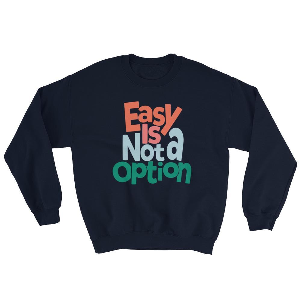 Easy Is Not A Option - Multi Colors
