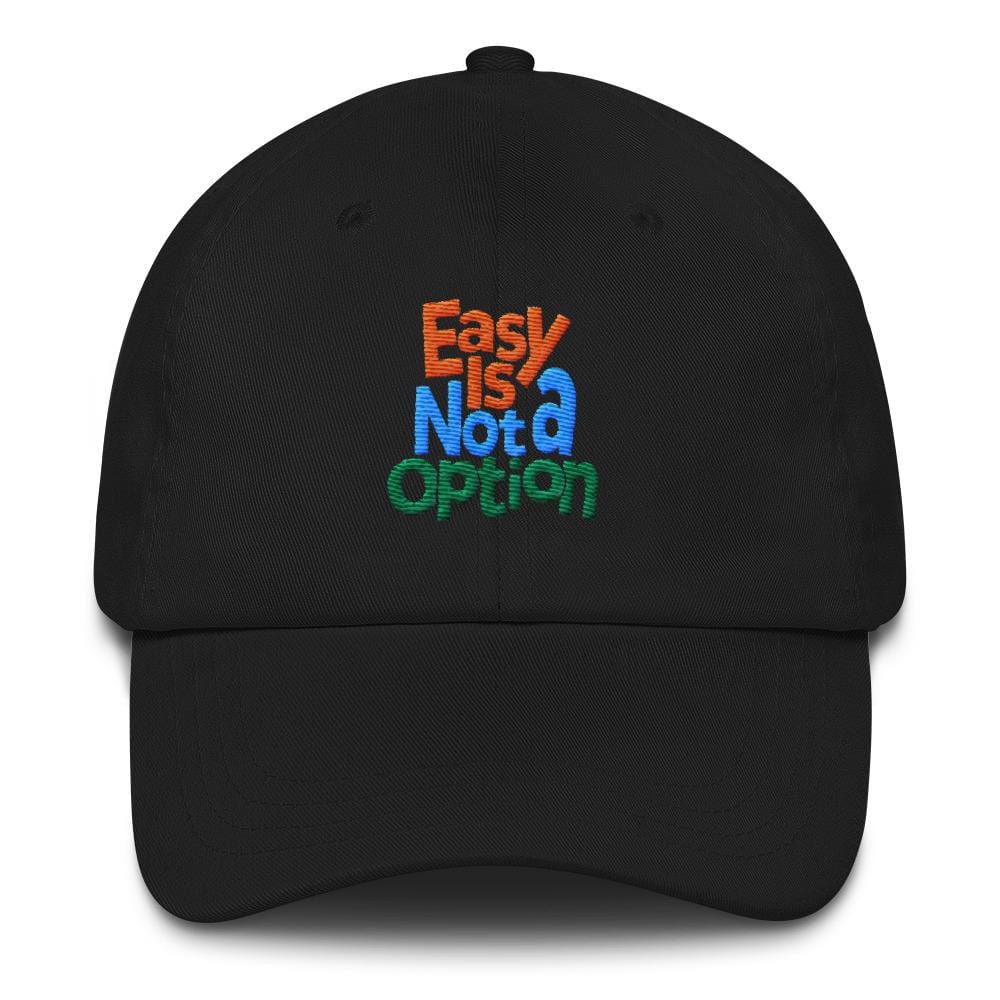 Easy Is Not A Option - Multi Colors