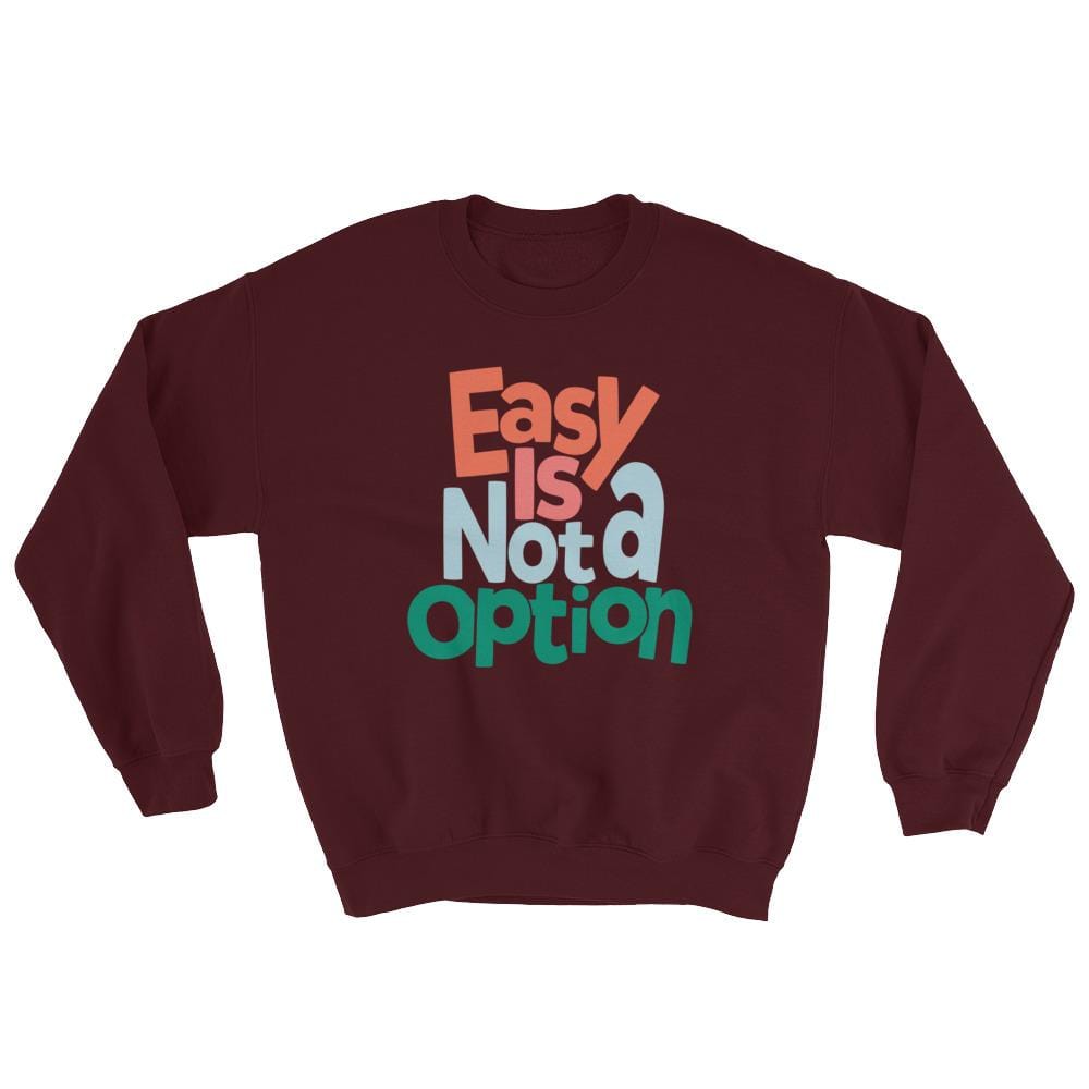 Easy Is Not A Option - Multi Colors