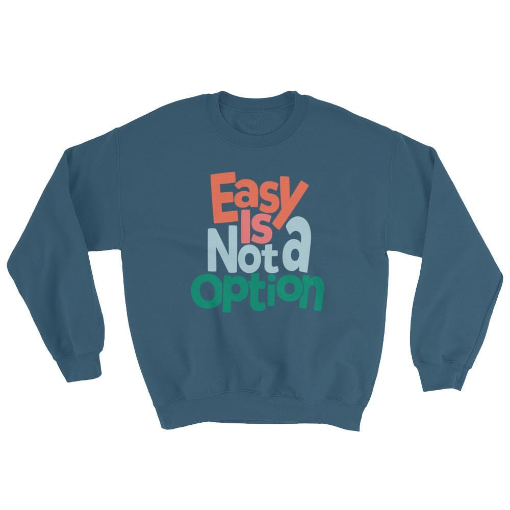 Easy Is Not A Option - Multi Colors