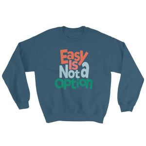 Easy Is Not A Option - Multi Colors