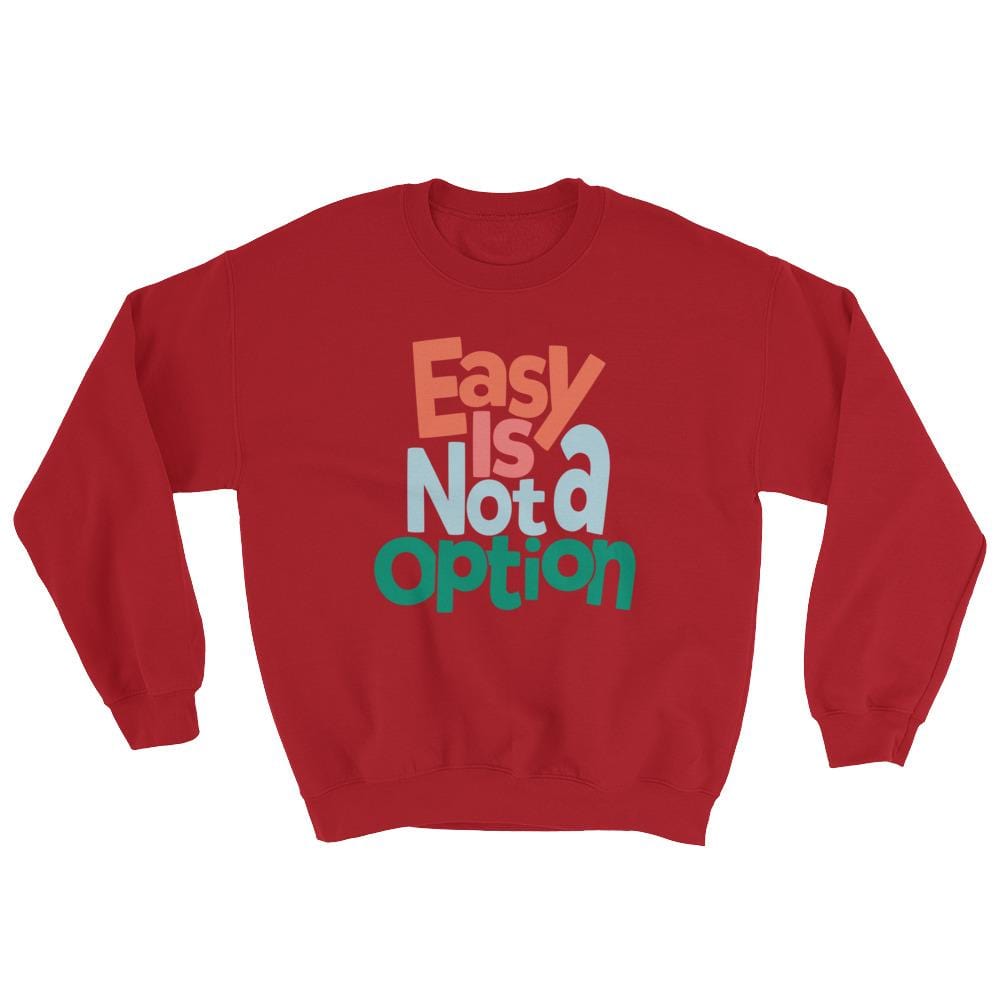 Easy Is Not A Option - Multi Colors