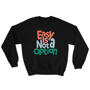 Easy Is Not A Option - Multi Colors