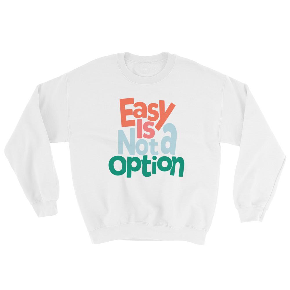 Easy Is Not A Option - Multi Colors