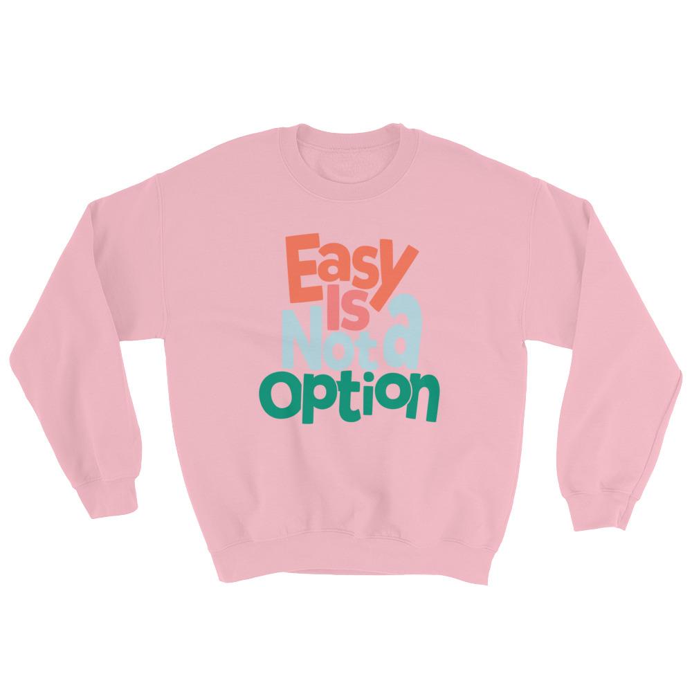 Easy Is Not A Option - Multi Colors